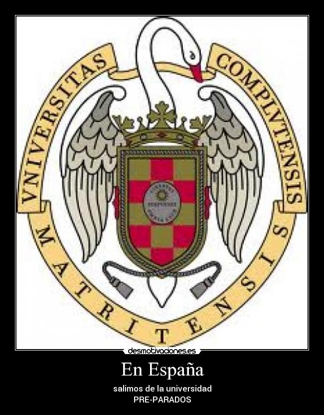 En España - salimos de la universidad
PRE-PARADOS