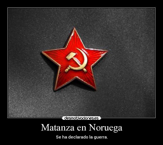 Matanza en Noruega - Se ha declarado la guerra.