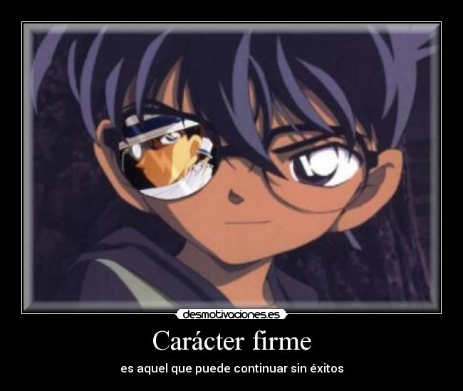 Carácter firme - es aquel que puede continuar sin éxitos