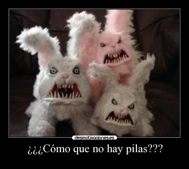 ¿¿¿Cómo que no hay pilas??? - 