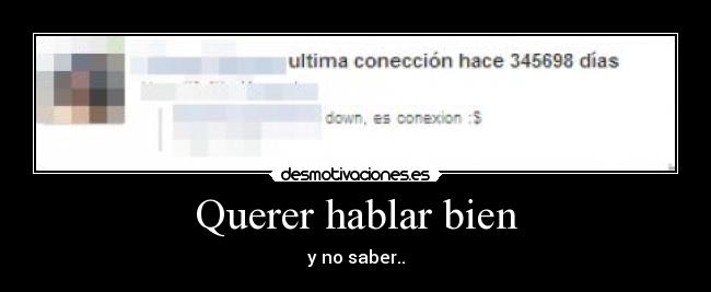 Querer hablar bien - y no saber..