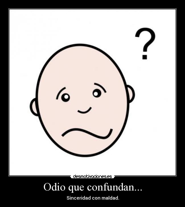 Odio que confundan... - 