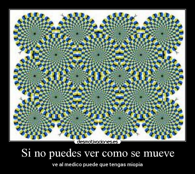 Si no puedes ver como se mueve - 