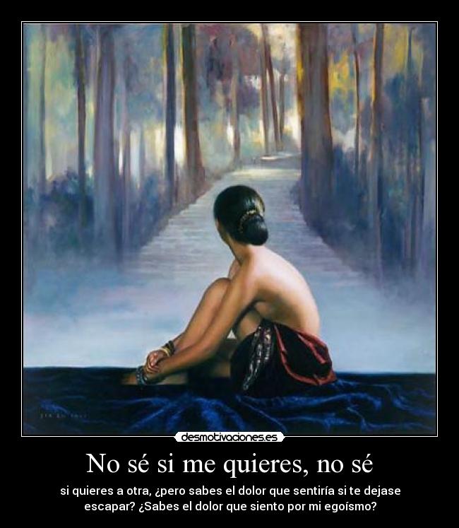 No sé si me quieres, no sé -