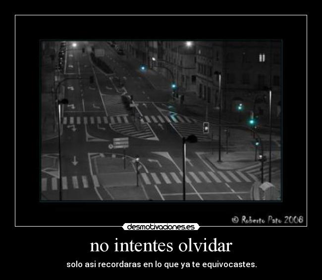 no intentes olvidar -