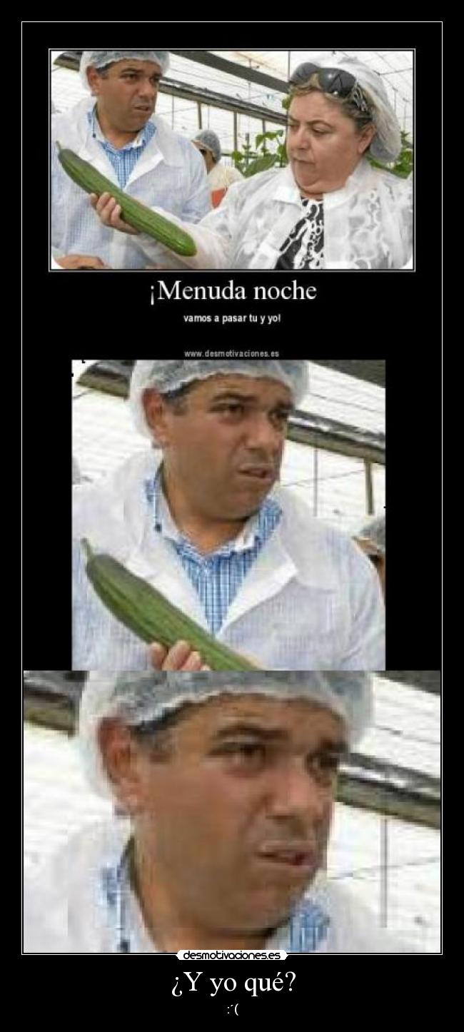 ¿Y yo qué? - :´(