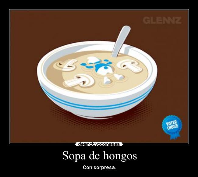 Sopa de hongos - Con sorpresa.