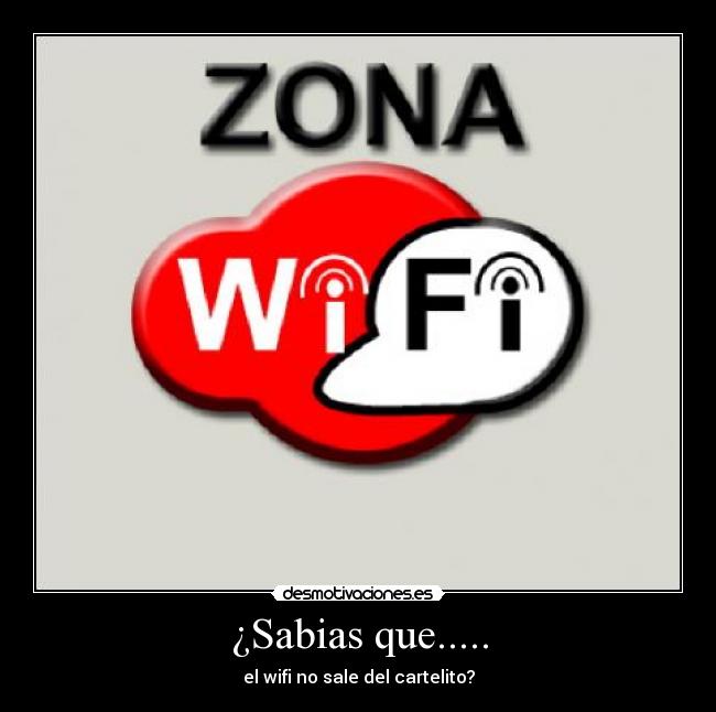 ¿Sabias que..... - el wifi no sale del cartelito?