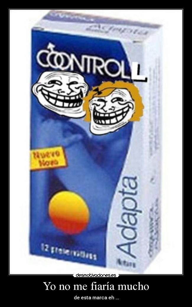 Yo no me fiaría mucho -