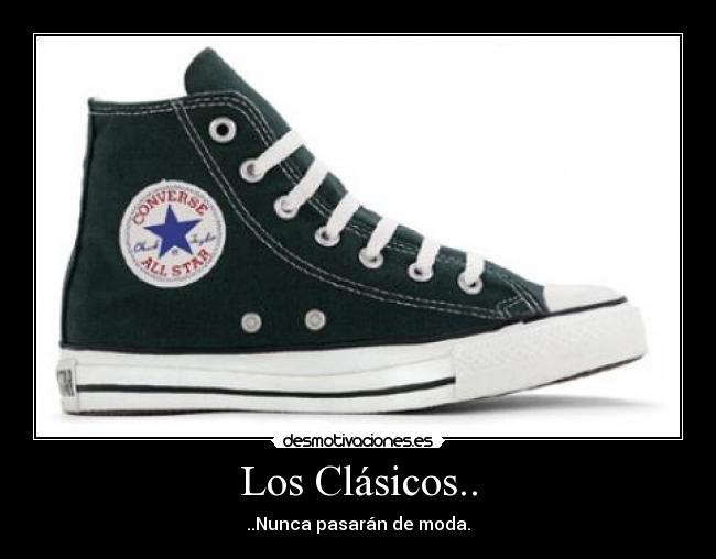 Los Clásicos.. - ..Nunca pasarán de moda.