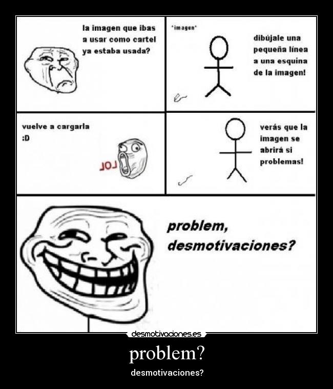 problem? - desmotivaciones?