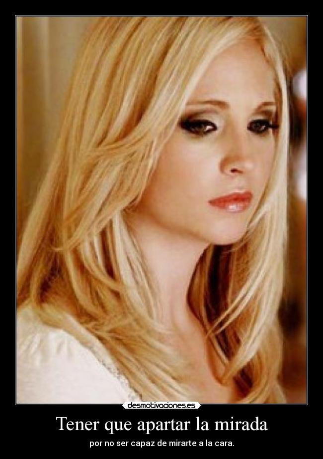 Tener que apartar la mirada -