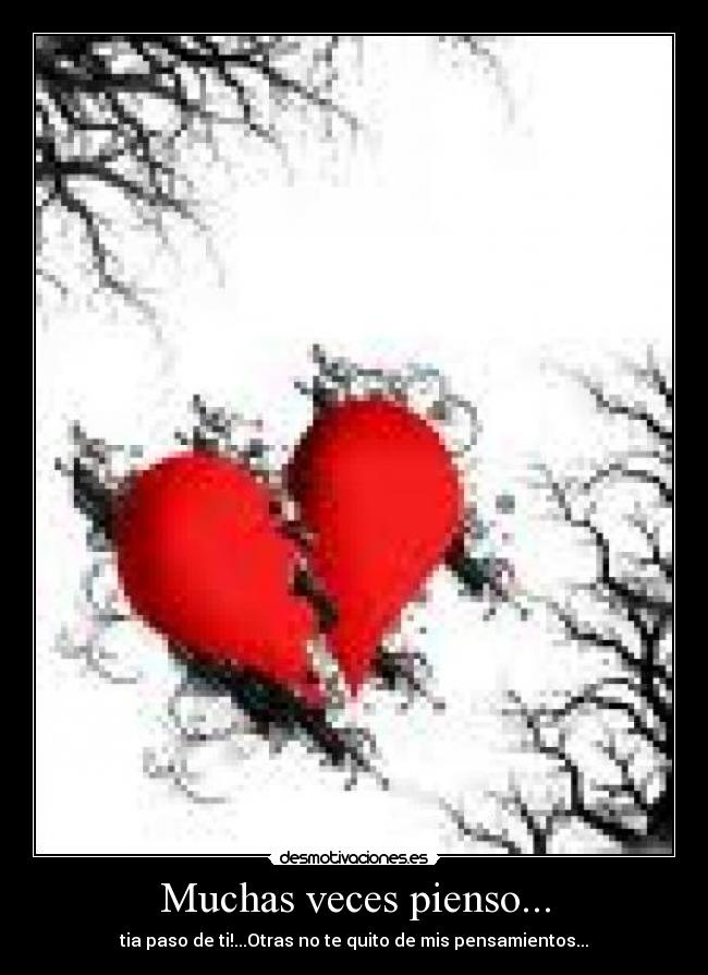 Muchas veces pienso... -