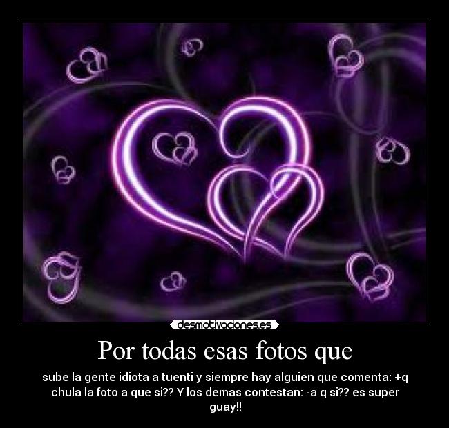 Por todas esas fotos que -