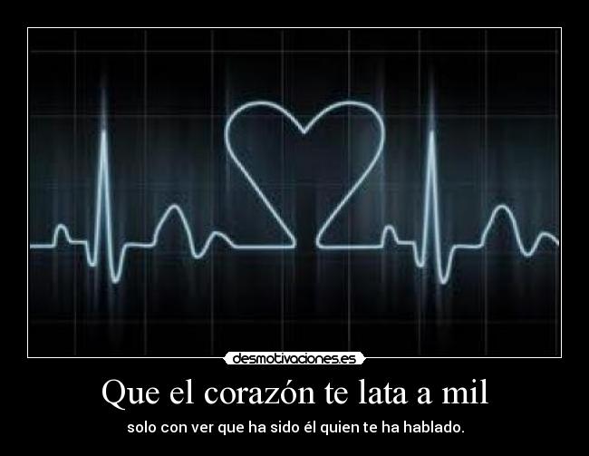 carteles corazon que corazon lata mil solo con ver que sido el quien hablado desmotivaciones