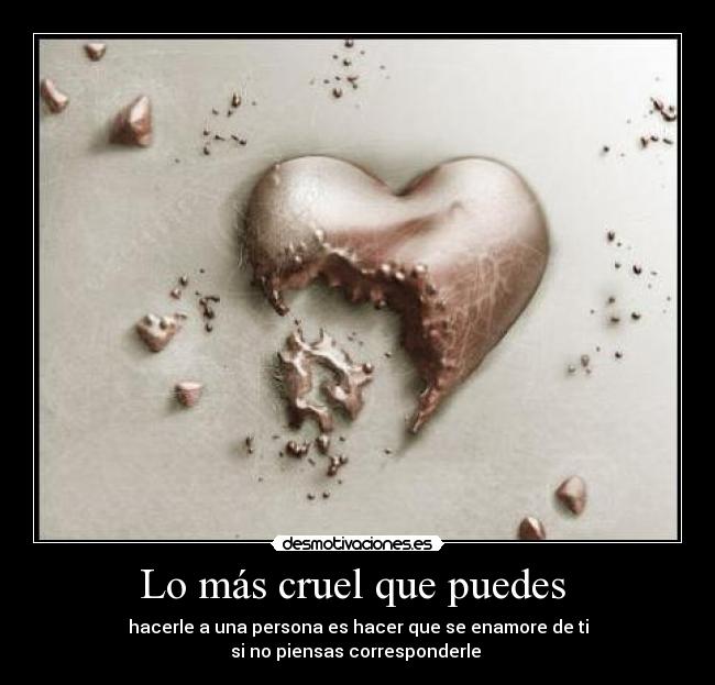 Lo más cruel que puedes -
