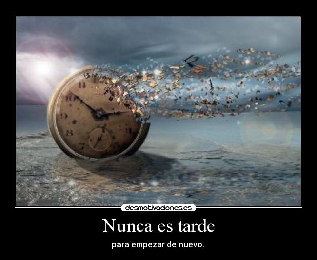 Nunca es tarde -
