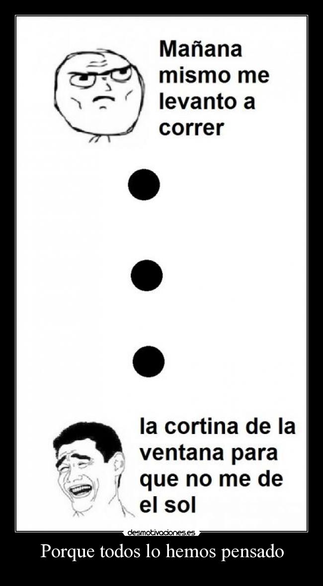 Porque todos lo hemos pensado -