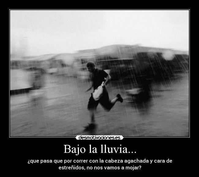 Bajo la lluvia... -