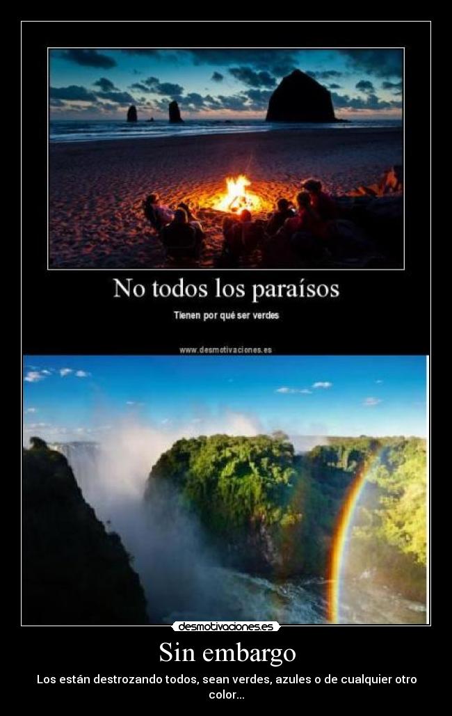 Sin embargo - Los están destrozando todos, sean verdes, azules o de cualquier otro color...