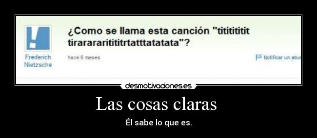 Las cosas claras  - Él sabe lo que es.