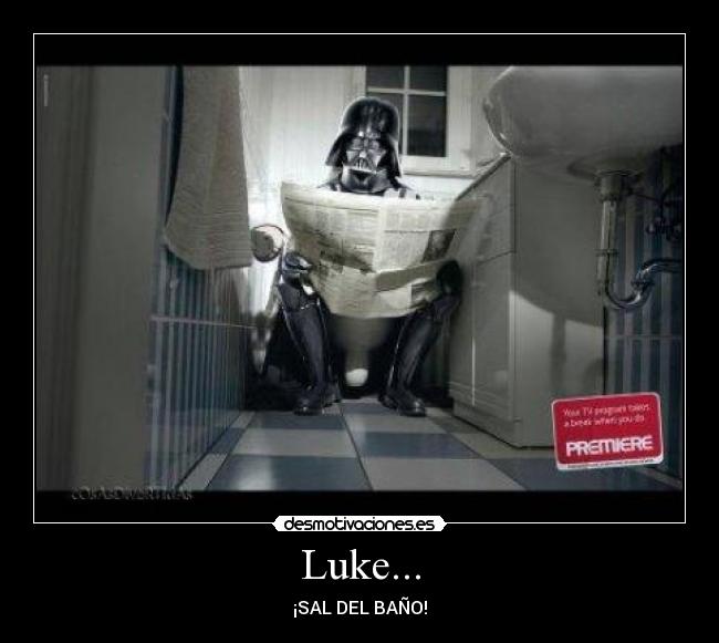 Luke... - ¡SAL DEL BAÑO!