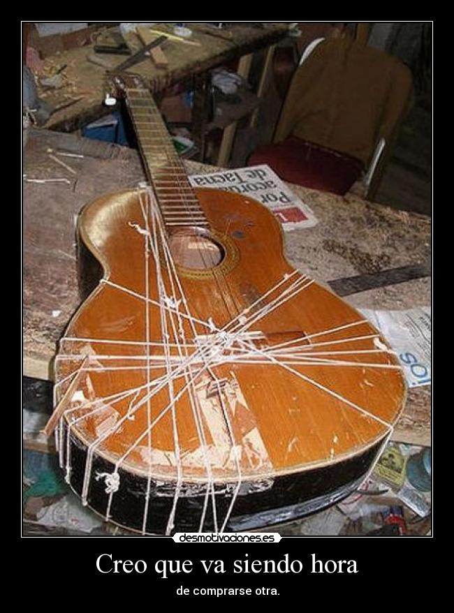 Creo que va siendo hora - de comprarse otra.