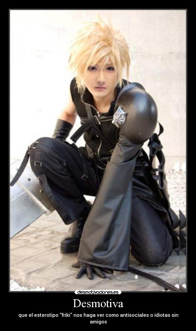 Desmotiva - que el esterotipo friki nos haga ver como antisociales o idiotas sin amigos