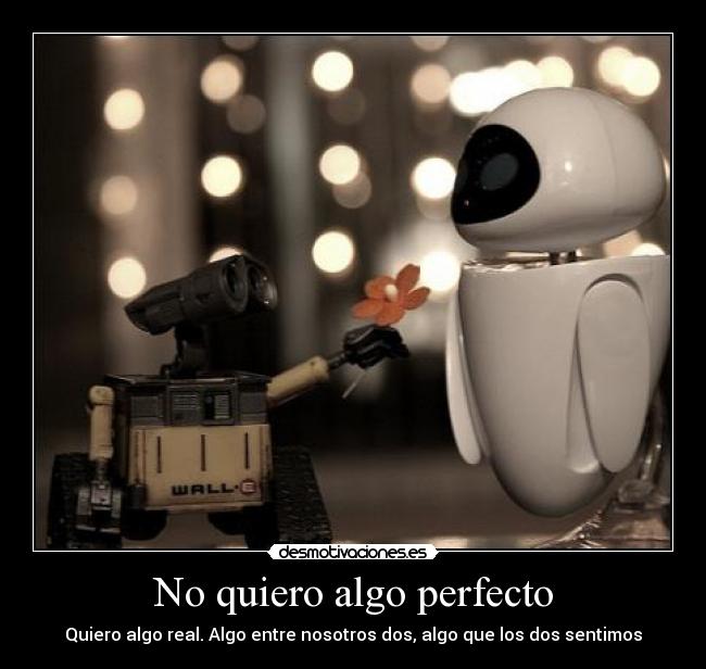No quiero algo perfecto -