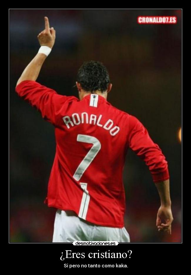 ¿Eres cristiano? - Si pero no tanto como kaka.