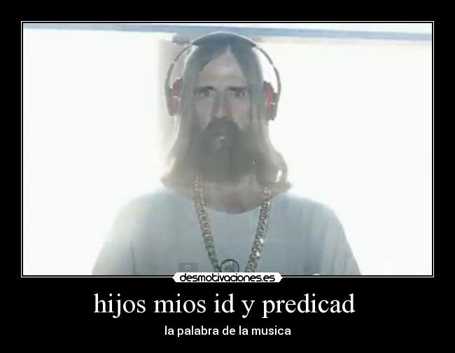 hijos mios id y predicad  - 