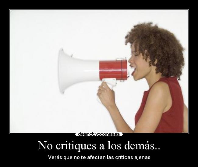 No critiques a los demás.. - 