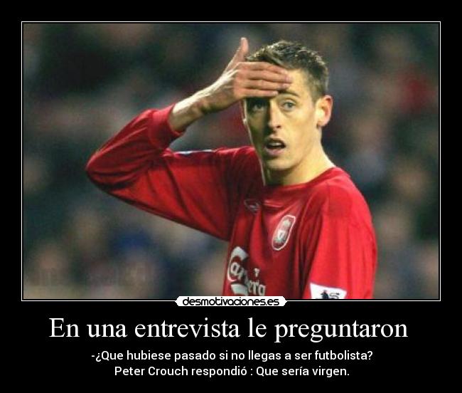 En una entrevista le preguntaron -