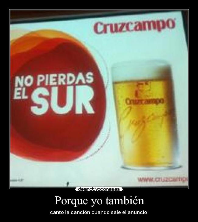 Porque yo también - canto la canción cuando sale el anuncio