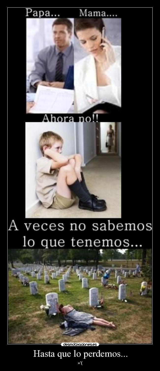 Hasta que lo perdemos... - =(