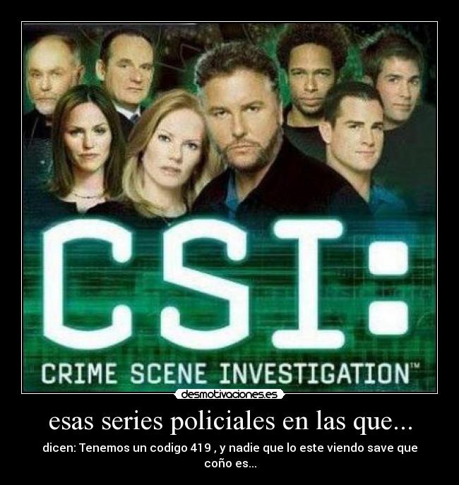 esas series policiales en las que... -