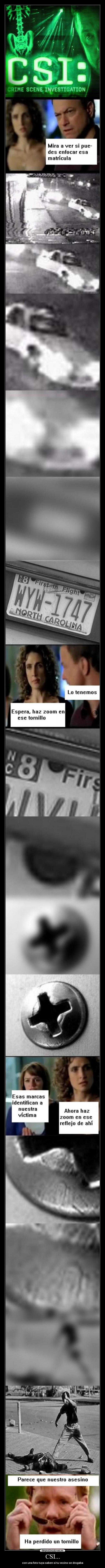 CSI... - con una foto tuya saben si tu vecino se drogaba