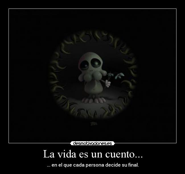 La vida es un cuento... - ... en el que cada persona decide su final.