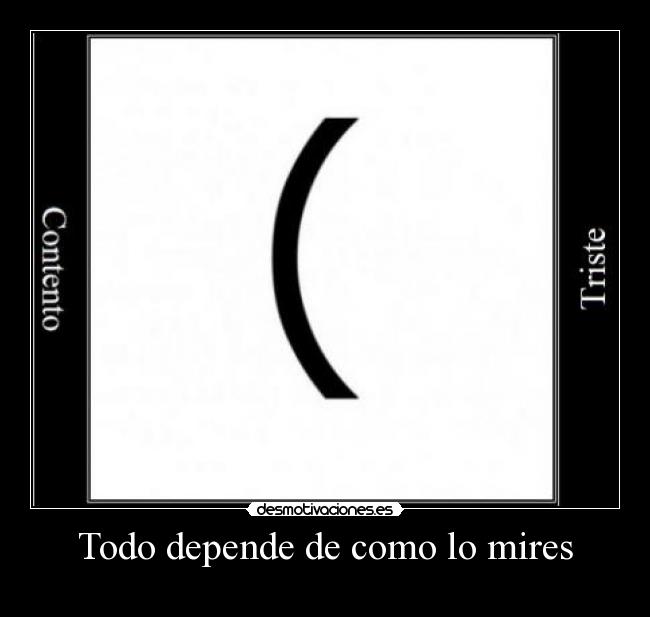 Todo depende de como lo mires -