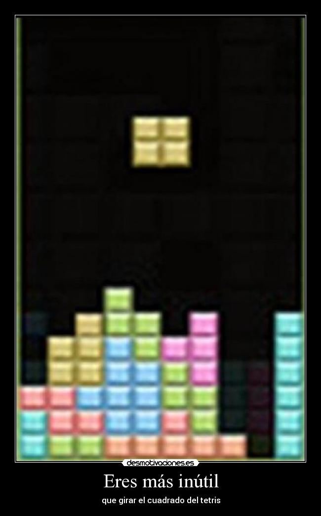 Eres más inútil - 