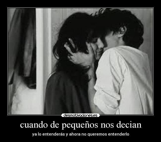 cuando de pequeños nos decian - 