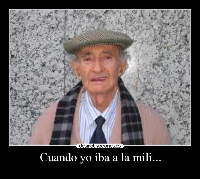 Cuando yo iba a la mili... -