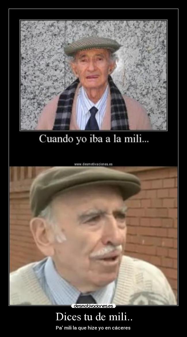 Dices tu de mili.. -