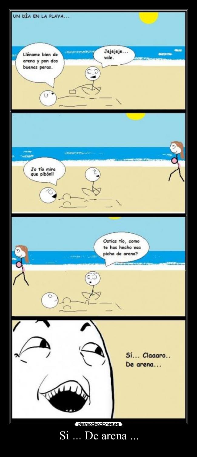 Si ... De arena ... -
