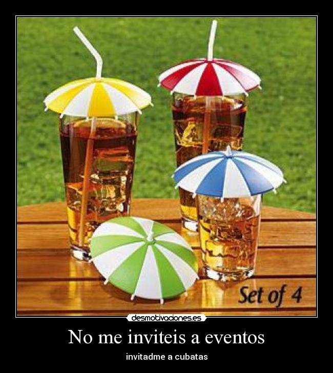 No me inviteis a eventos - invitadme a cubatas