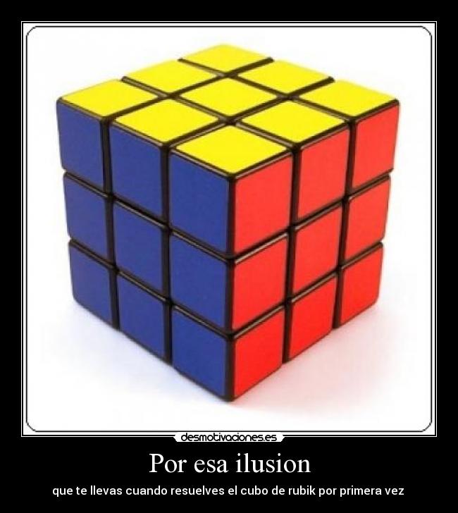 Por esa ilusion - que te llevas cuando resuelves el cubo de rubik por primera vez 