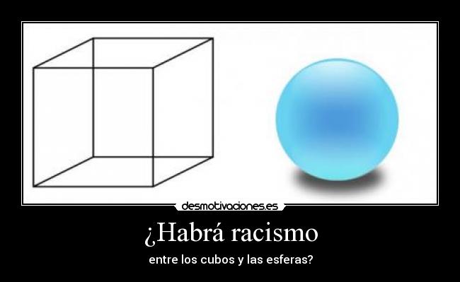 ¿Habrá racismo -