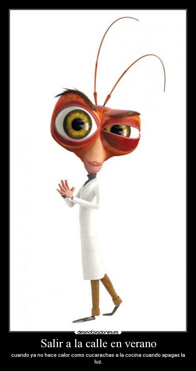 Salir a la calle en verano - cuando ya no hace calor como cucarachas a la cocina cuando apagas la luz.