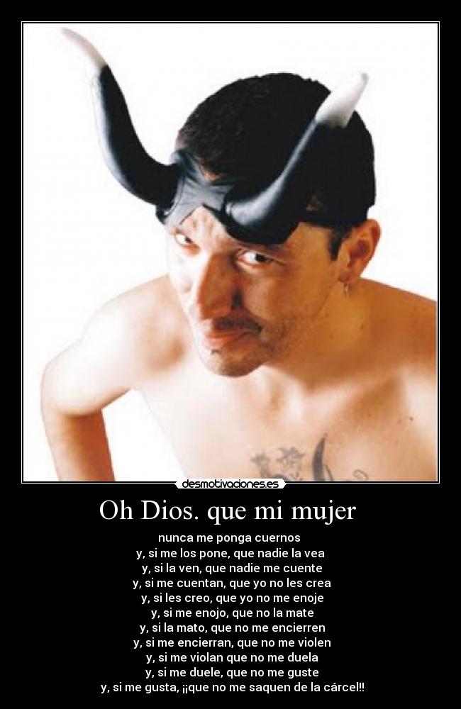 Oh Dios. que mi mujer -