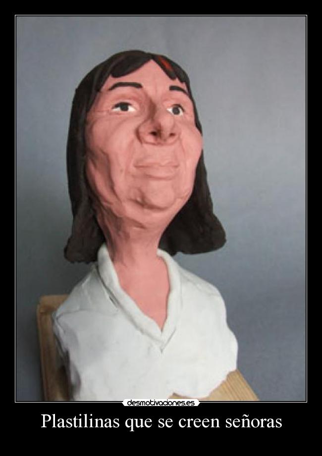 Plastilinas que se creen señoras -